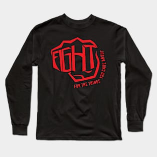 Fight For The Things You Care About Long Sleeve T-Shirt